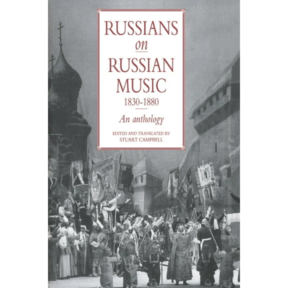 Russians on Russian Music, 1830 1880: An Anthology, (Hardcover)
