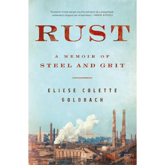 Rust: A Memoir of Steel and Grit, (Paperback)
