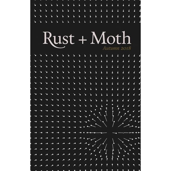 Rust + Moth: Rust + Moth: Autumn 2018 (Paperback)