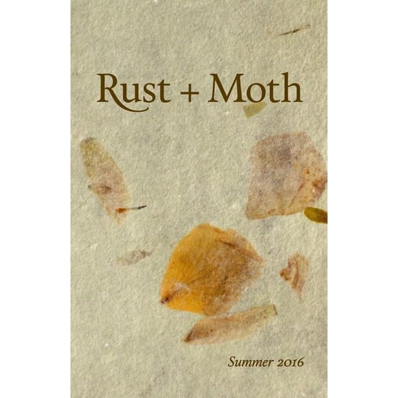 Rust + Moth: Summer 2016 Paperback 1533563225 9781533563224 Rust and Moth