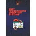 thumbnail image 1 of Rust Programming Language: For Beginners Rust Programming Language for Operating Systems: Build Secure and High-Performance Operating Systems in Rust, (Paperback), 1 of 1