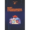thumbnail image 1 of Rust Programming Language: For Beginners Rust Programming Language for Cybersecurity: Writing Secure Code to Implementing Advanced Cryptographic Solutions, (Paperback), 1 of 1