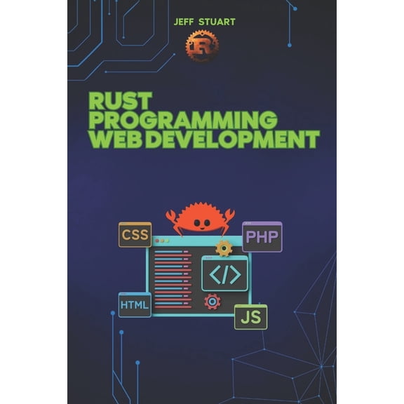 Rust Programming Language: For Beginners Rust Programming Language for Web Development: Building High-Performance Web Applications and APIs, (Paperback)