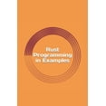 thumbnail image 1 of Rust Programming in Examples: Beginners Guide (Paperback), 1 of 1