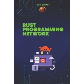 Rust Programming Language: For Beginners Rust Programming language for Network: Build Fast, Secure, and Scalable Systems, (Paperback)