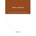 thumbnail image 1 of Rust-Tutorial: Programmieren lernen mit der Programmiersprache Rust, (Paperback), 1 of 1