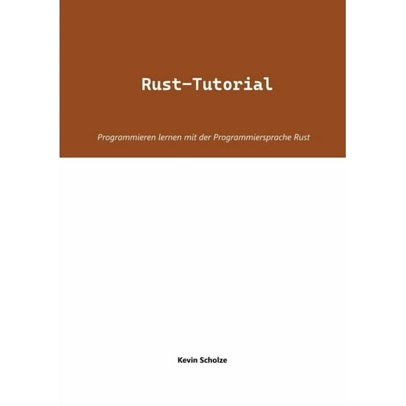Rust-Tutorial: Programmieren lernen mit der Programmiersprache Rust, (Paperback)