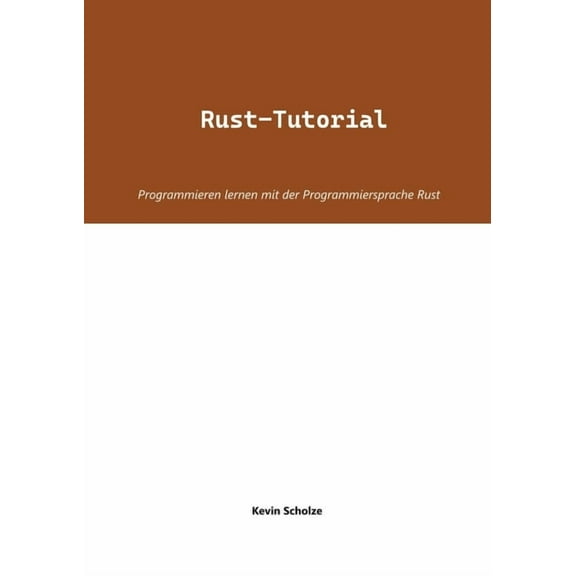 Rust-Tutorial: Programmieren lernen mit der Programmiersprache Rust, (Paperback)