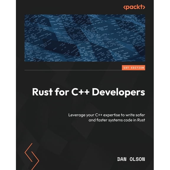 Rust for C++ Developers: Leverage your C++ expertise to write safer and faster systems code in Rust, (Paperback)