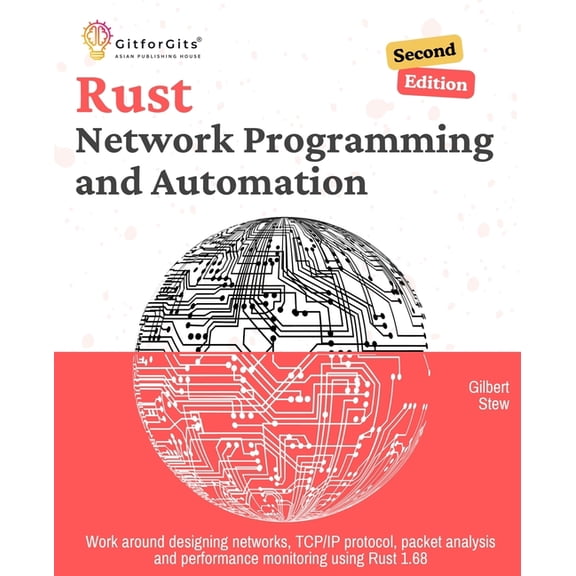 Rust for Network Programming and Automation, Second Edition: Work around designing networks, TCP/IP protocol, packet ana, (Paperback)