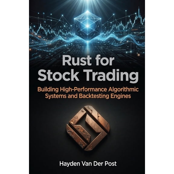 Rust for Stock Trading: Building High-Performance Algorithmic Systems and Backtesting Engines, (Paperback)