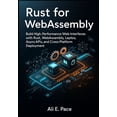 thumbnail image 1 of Rust for WebAssembly: Build High-Performance Web Interfaces with Rust, WebAssembly, Leptos, Async APIs, and Cross-Platfo, (Paperback), 1 of 1