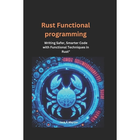 In This Programming Rust functional Programming: Writing Safer, Smarter Code with Functional Techniques in Rust", Book 3, (Paperback)