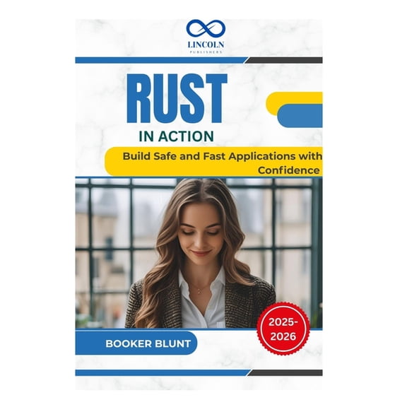 Rust in Action: Build Safe and Fast Applications with Confidence, (Paperback)