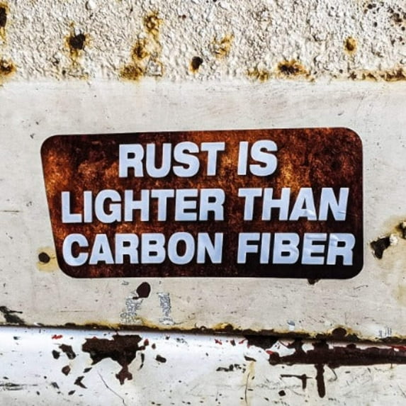 Rust is Lighter than Carbon Fiber - Sticker