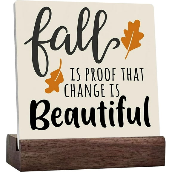 Rustic Autumn Fall Is Proof That Change Is Beautiful Ceramic Desk Sign, Farmhouse Fall Artwork Decor, Fall Thanksgiving Square Sign Desk Signs Home Shelf Office Decoration