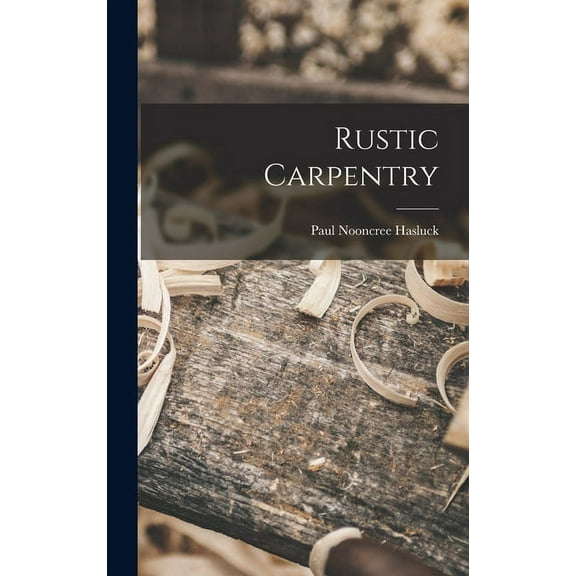 Rustic Carpentry, (Hardcover)