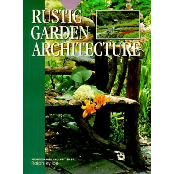 Pre-Owned Rustic Garden Architecture (Hardcover) 0879057955 9780879057954