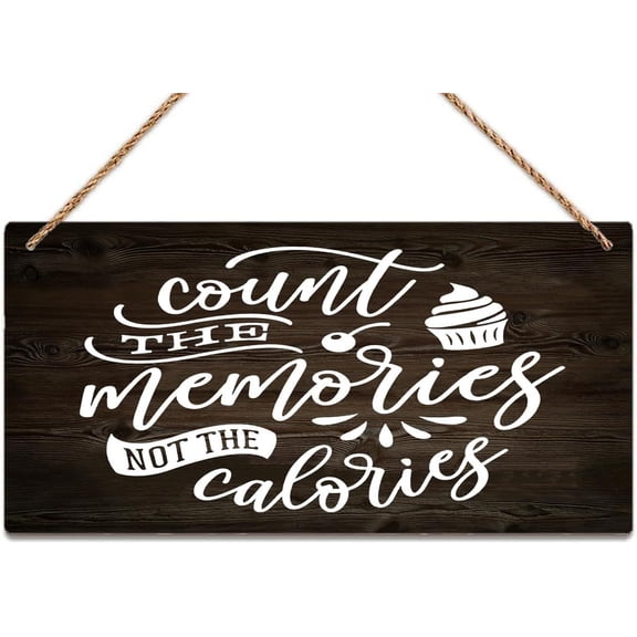 Rustic Hanging Wood Sign Count The Memories Not The Calories Sign Kitchen Sign Farmhouse Family Wall Decor Rustic Wood Hanging Wall Art 12 X 6 Inch