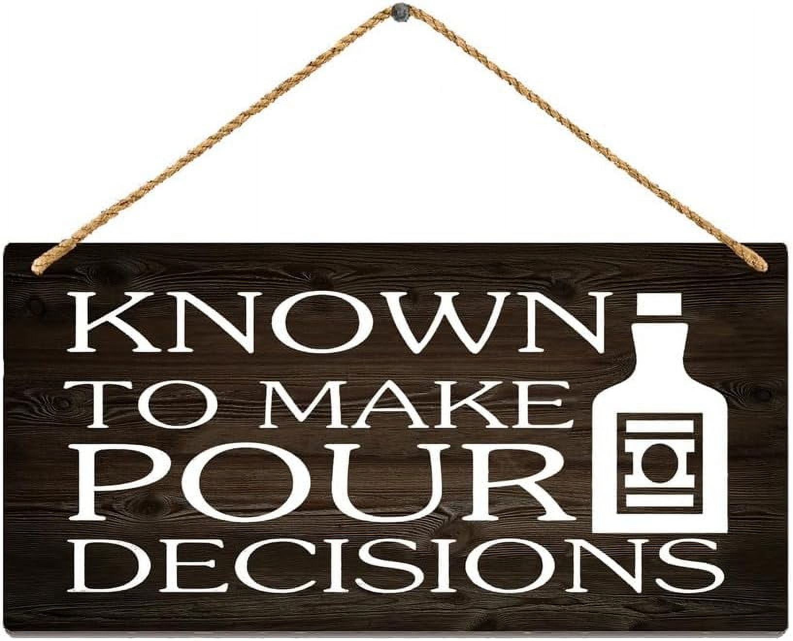 Rustic Hanging Wood Sign Known To Make Pour Decisions Wood Sign Funny