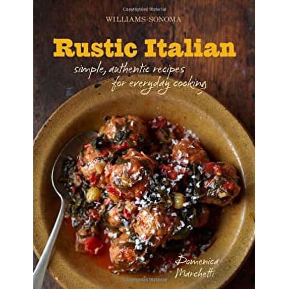 Pre-Owned Rustic Italian: Simple, Authentic Recipes for Everyday Cooking (Hardcover) 1616281650 9781616281656