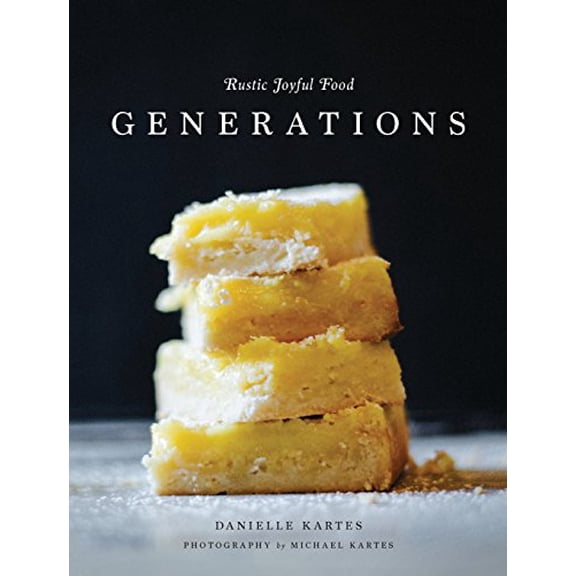Pre-Owned Rustic Joyful Food: Generations (Hardcover) 0692984917 9780692984918