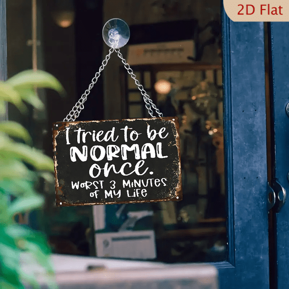 Rustic Metal Sign 8x12 Inches "I Tried to Be Normal Once Worst 3 Minutes of My Life" Distressed Black Background Funny Wall Art Decor for Home Office