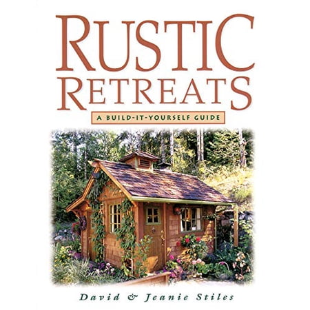 Pre-Owned Rustic Retreats: A Build-It-Yourself Guide (Paperback) 1580170358 9781580170352