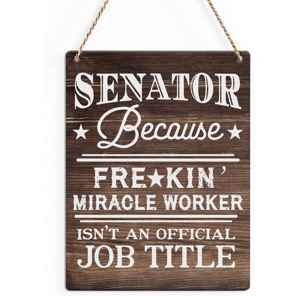 Rustic Senator Wood Decor Sign, Senator Quote Printed Wood Sign Wall Art, Hanging Door Sign, Decorative Wood Sign Home Office Decor 8x10