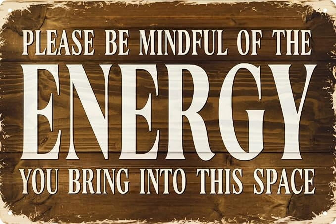 Rustic Wall Sign 8x12 in Please Be Mindful of the Energy You Bring into ...