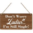 Rustic Single Bed Rustic Wedding Sign - Dont Worry Ladies Im Still Single - Walmart.com
