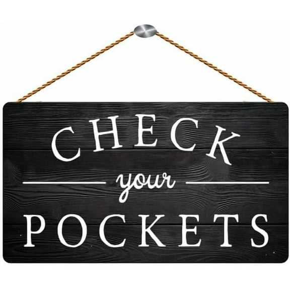 Rustic Wooden Sign 12x6 Inch - Check Your Pockets - Wall Art - Humor Theme - Black - Wall Mount - Includes Jute Rope, Twine, Hanging Holes
