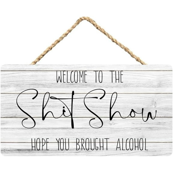 Rustic Wooden Sign Decor - Welcome To The Shitshow Hope You Brought Alcohol - Wood Plaque Home & Office Inspirational Gifts Hanging Wall Signs 6x12 IN