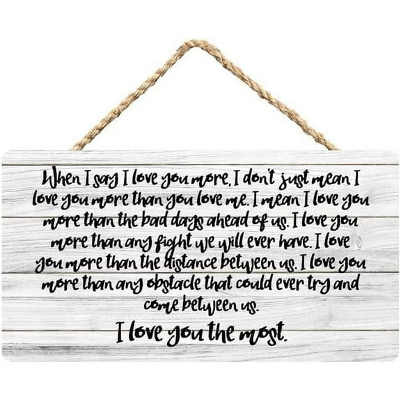 Rustic Wooden Sign Decor - When I Say I Love You More - Wood Plaque Home & Office Inspirational Gifts Hanging Wall Signs 6x12 IN