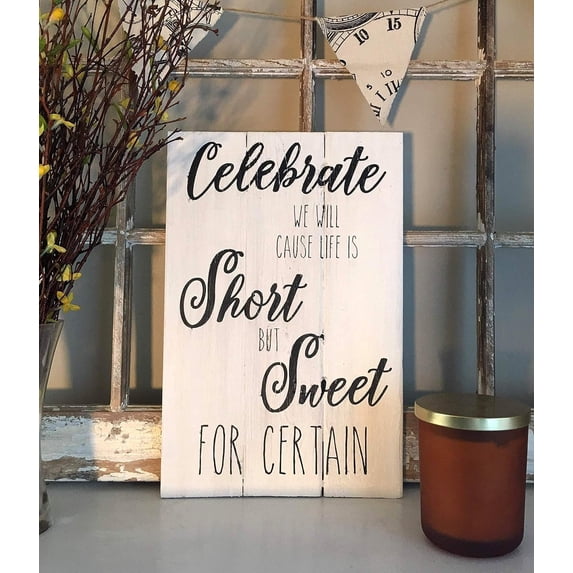 Rustic Wooden Signs Celebrate we Will for Life is Short but Sweet for ...
