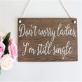 thumbnail image 1 of Rustic Wooden Signs Don't Worry Ladies I'm Still Single Page Boy Sign Wall Art Decor Kitchen Cafe Pub Decor Gift 8x12 INCH, 1 of 4