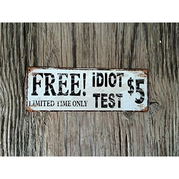 Rustic Wooden Signs Funny Gift for him Shabby Chic Rustic Garage Man cave Wall Art Free Idiot Test Sign Sign Wall Art Decor Kitchen Cafe Pub Decor Gift 8x12 INCH