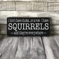 thumbnail image 1 of Rustic Wooden Signs I Don't Have Ducks or a Row I Have Squirrels and They are Everywhere Rustic Reclaimed Wood Sign Wall Art Decor Kitchen Cafe Pub Decor Gift 8x12 INCH, 1 of 4