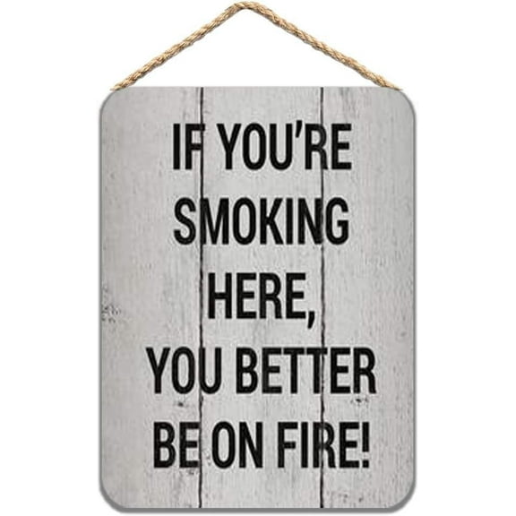 Rustic Wooden Signs If You're Smoking Here You Better Be On Fire Sign Wall Art Decor Kitchen Cafe Pub Decor Gift 8x12 INCH