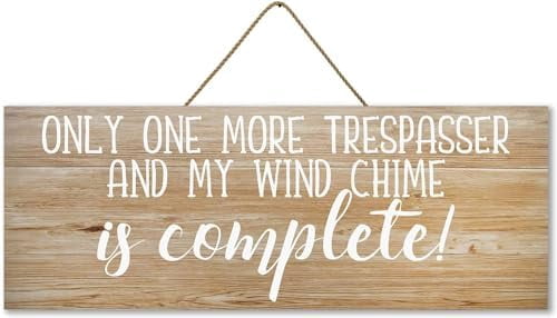 Rustic Wooden Signs Only One More Trespasser and My Wind Chime is ...