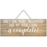 Rustic Wooden Signs Only One More Trespasser and My Wind Chime is Complete Sign Wall Art Decor Kitchen Cafe Pub Decor Gift 8x16 INCH, Wood38