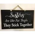 thumbnail image 1 of Rustic Wooden Signs Sisters are Like Fat Thighs They Stick Together Sign Christmas Birthday Wall Art Decor Kitchen Cafe Pub Decor Gift 8x12 INCH, 1 of 5