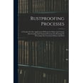 thumbnail image 1 of Rustproofing Processes; A Treatise On The Application Of Protective Paints And Various Zinc-coating And Chemical Process, (Paperback), 1 of 1