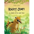 thumbnail image 1 of The Rusty Coati Rusty Coati: In Search of the Great River, Book ONE, (Hardcover), 1 of 1