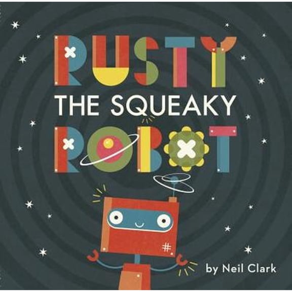 Pre-Owned Rusty the Squeaky Robot (Hardcover) 1910277525 9781910277522