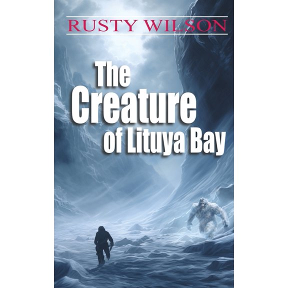 Rusty Wilson's Bigfoot Campfire Stories: The Creature of Lituya Bay (Paperback)