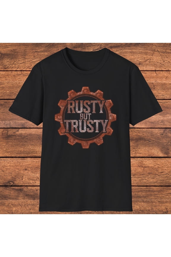 Rusty but Trusty Funny T-Shirt for Men, Humorous Gift for Older Men, Vintage Dad Shirt, Reliable Grandpa Tee, Husband Gift Shirt, Retro Gift
