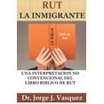 thumbnail image 1 of Rut La Inmigrante: Una InterpretaciÃ³n No Convencional del Libro BÃ­blico de Rut, (Paperback), 1 of 1