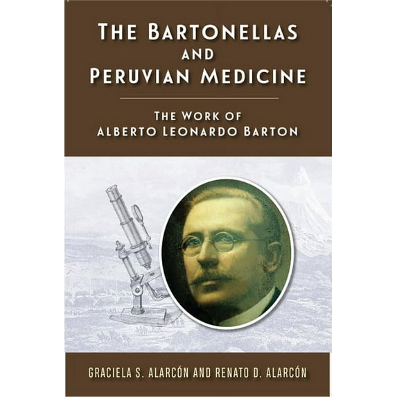 Rutgers Global Health: The Bartonellas and Peruvian Medicine : The Work of Alberto Leonardo Barton (Hardcover)