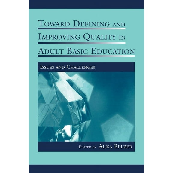 Rutgers Invitational Symposium on Educat Toward Defining and Improving Quality in Adult Basic Education: Issues and Challenges, (Paperback)